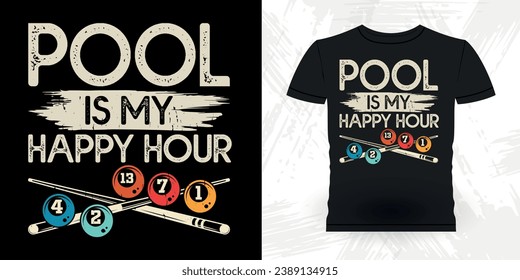 Pool Is My Happy Hour Funny Billiards Game Gift Retro Vintage Pool Player T-shirt Design