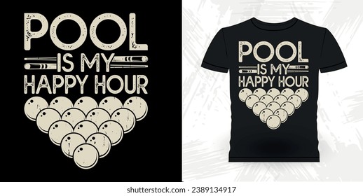 Pool Is My Happy Hour Funny Billiards Game Gift Retro Vintage Pool Player T-shirt Design