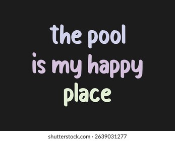 The pool is my happy place relaxed swim lover t shirt design for pool fans