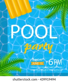 Pool Or Summer Party Invitation With Water Surface, Pool Top View, Palm Leaves And Yellow Inflatable Beach Mattress, Vector Flyer Or Poster. Layout Template