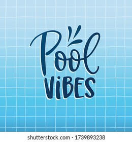 Pool vibes. Hand-lettering quote card with water splashes. Abstract blue pool background texture. Vector hand drawn inspirational quote. Calligraphic poster. Vacation, swimming and summer concept.