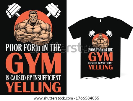 poor form in the gym is caused by insufficient yelling- Gym saying t-shirt design, power lifting, gym, typography graphic design, Workout inspirational Poster, Vector design for gym, textile, poster