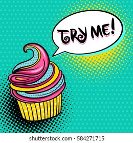 Pop art background with tasty variegated cupcake and Try me speech bubble. Vector illustration in comic retro pop art style.