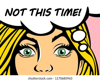 Pop art blonde woman with blue eyes saying not this time. Vintage comic girl talking using speech bubble. Flat vector illustration