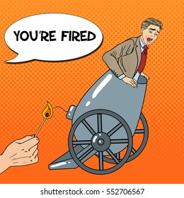 Pop Art Cannon Business Man Gets Fired. Vector illustration
