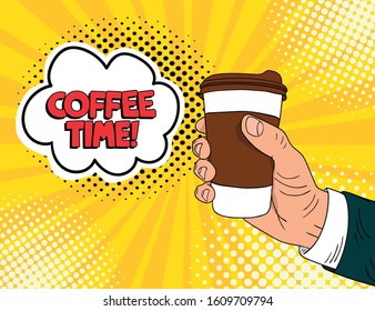 Pop Art coffee time with hand holds a cup of coffee. Vector illustration