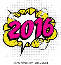 Pop Art comics icon "2016!". Speech Bubble Vector illustration.