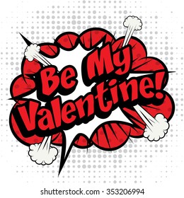 Pop Art comics icon "Be My Valentine!". Speech Bubble Vector illustration.