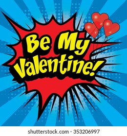 Pop Art comics icon "Be My Valentine!". Speech Bubble Vector illustration.