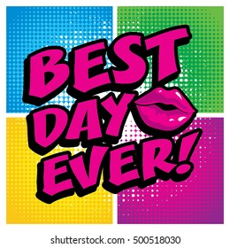 Pop Art comics icon "BEST DAY EVER!". Speech Bubble Vector illustration.