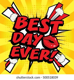 Pop Art comics icon "BEST DAY EVER!". Speech Bubble Vector illustration.