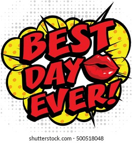 Pop Art comics icon "BEST DAY EVER!". Speech Bubble Vector illustration.