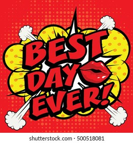 Pop Art comics icon "BEST DAY EVER!". Speech Bubble Vector illustration.
