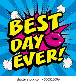 Pop Art comics icon "BEST DAY EVER!". Speech Bubble Vector illustration.