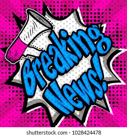 Pop Art comics icon "Breaking News!". Speech Bubble Vector illustration with megaphone!