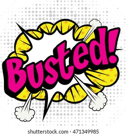 Pop Art comics icon "Busted!". English Slang Word Speech Bubble Vector illustration.