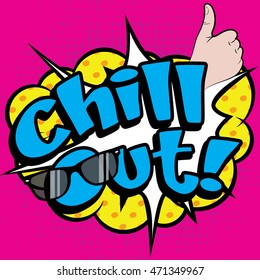 Pop Art comics icon "Chill Out!". English Slang Word Speech Bubble Vector illustration.