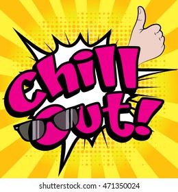 Pop Art comics icon "Chill Out!". English Slang Word Speech Bubble Vector illustration.