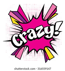 Pop Art comics icon "Crazy!". Speech Bubble Vector illustration.