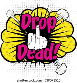 Pop Art comics icon "Drop Dead!". Speech Bubble Vector illustration.