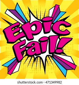 Pop Art comics icon "Epic Fail!". English Slang Word Speech Bubble Vector illustration.