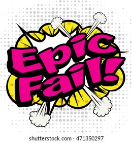 Pop Art comics icon "Epic Fail!". English Slang Word Speech Bubble Vector illustration.