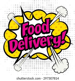 Pop Art comics icon "Food Delivery!". Speech Bubble Vector illustration.