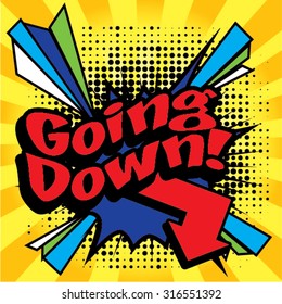 Pop Art comics icon "Going Down!". Speech Bubble Vector illustration.