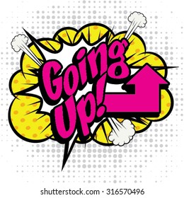 Pop Art comics icon "Going Up!". Speech Bubble Vector illustration.