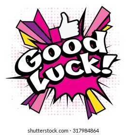 Pop Art comics icon "Good Luck!". Speech Bubble Vector illustration.