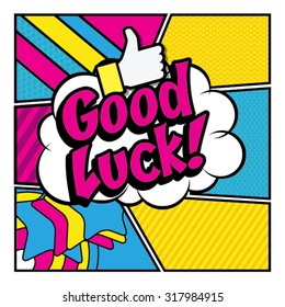 Pop Art comics icon "Good Luck!". Speech Bubble Vector illustration.
