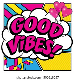 Pop Art comics icon "GOOD VIBES!". Speech Bubble Vector illustration.