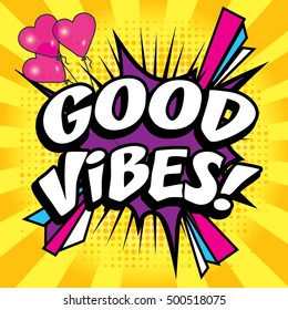 Pop Art comics icon "GOOD VIBES!". Speech Bubble Vector illustration.