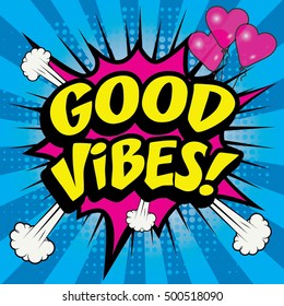 Pop Art comics icon "GOOD VIBES!". Speech Bubble Vector illustration.