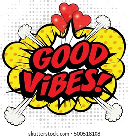 Pop Art comics icon "GOOD VIBES!". Speech Bubble Vector illustration.