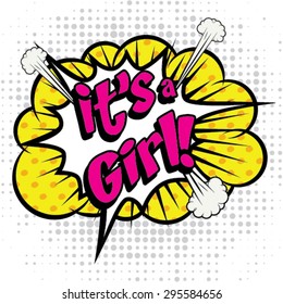 Pop Art comics icon "Its A Girl!". Speech Bubble Vector illustration.