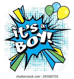 Pop Art comics icon "Its A Boy!". Speech Bubble Vector illustration.