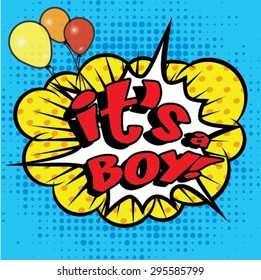 Pop Art comics icon "Its A Boy!". Speech Bubble Vector illustration.