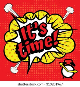 Pop Art comics icon "Its time!". Speech Bubble Vector illustration.