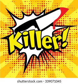 Pop Art comics icon "Killer!". Speech Bubble Vector illustration.