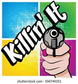 Pop Art comics icon "Killin'it!". Slang Speech Bubble Vector illustration.