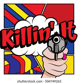 Pop Art comics icon "Killin'it!". Slang Speech Bubble Vector illustration.