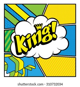 Pop Art comics icon "King!". Speech Bubble Vector illustration.
