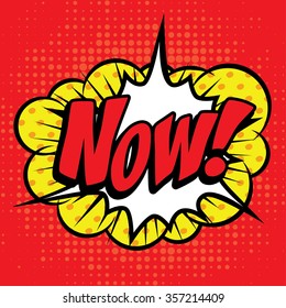 Pop Art comics icon "Now!". Speech Bubble Vector illustration.