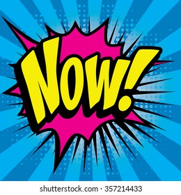 Pop Art comics icon "Now!". Speech Bubble Vector illustration.