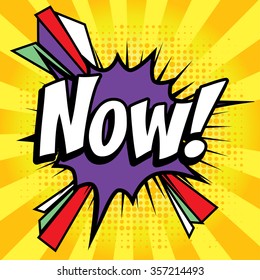 Pop Art comics icon "Now!". Speech Bubble Vector illustration.