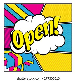Pop Art comics icon "Open!". Speech Bubble Vector illustration.