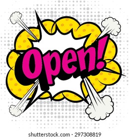 Pop Art comics icon "Open!". Speech Bubble Vector illustration.