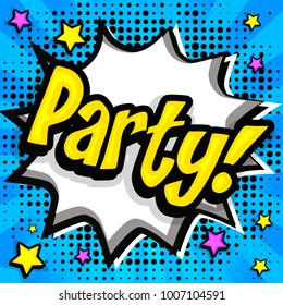 Pop Art comics icon "Party!". Speech Bubble Vector illustration.