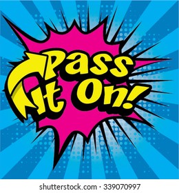 Pop Art comics icon "Pass it on!". Speech Bubble Vector illustration.